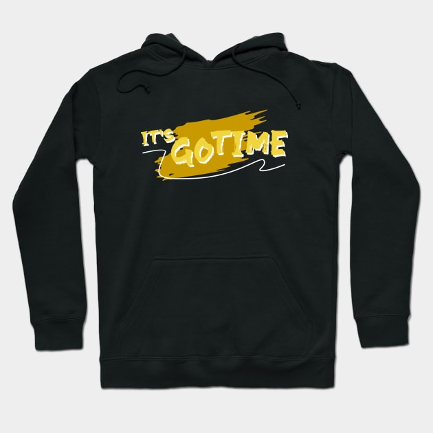 It's Go Time Hoodie by Nana On Here